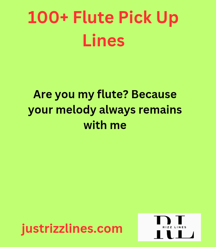 "Flute Pick up Lines"