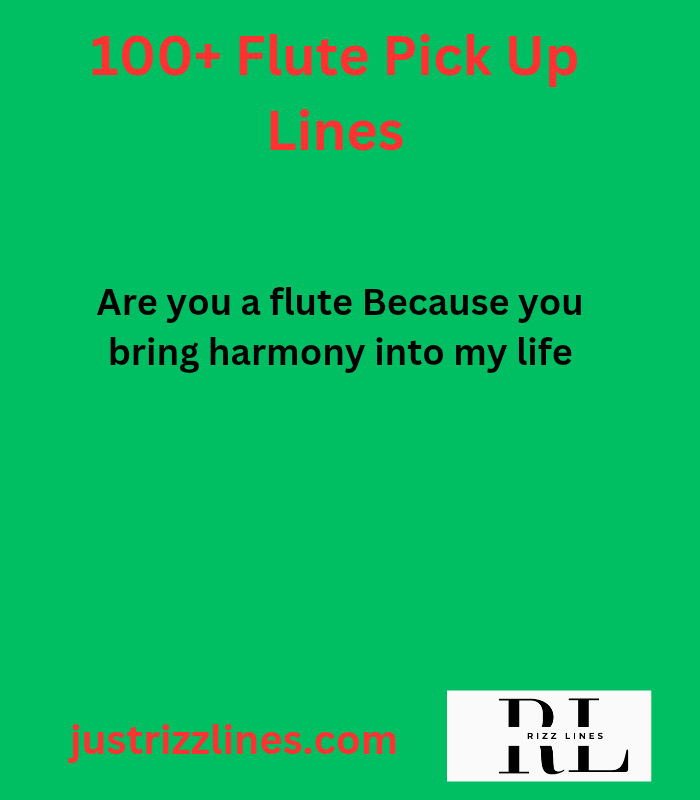 "Flute Pick up Lines"