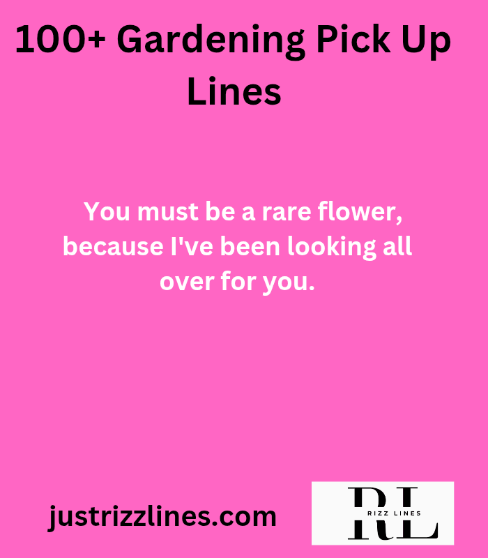 "Gardening Pick Up Lines"
