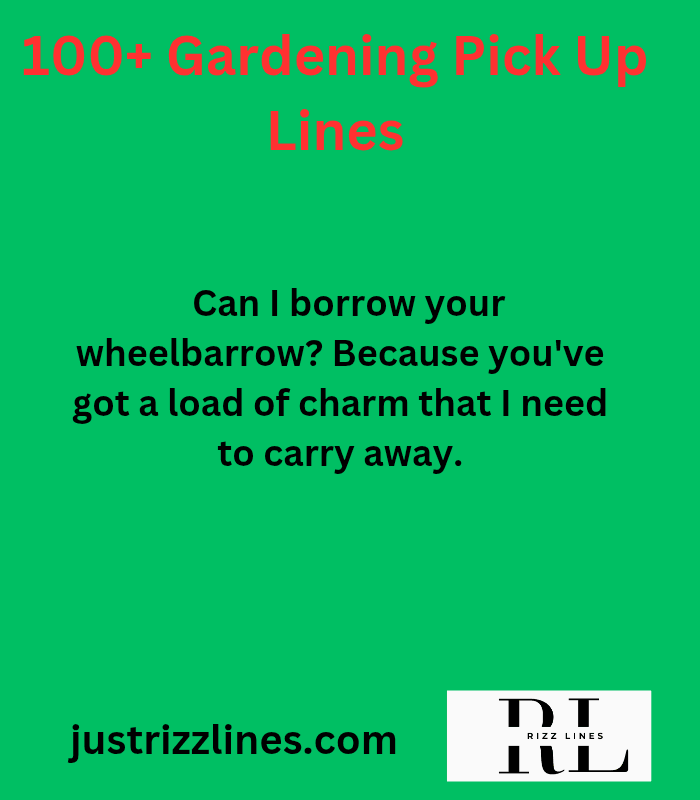 "Gardening Pick Up Lines"