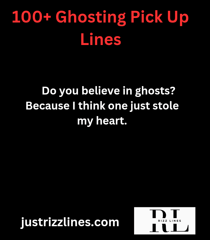 "Ghosting Pick Up Lines"