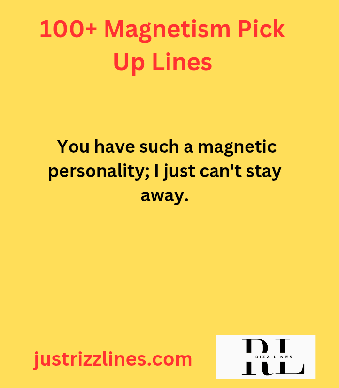 "Magnetism Pick Up Lines"