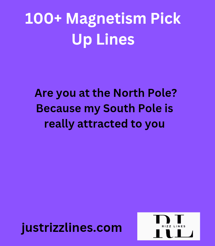 "Magnetism Pick Up Lines"