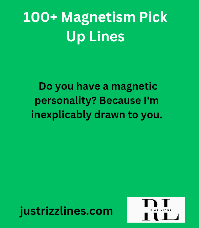"Magnetism Pick Up Lines"
