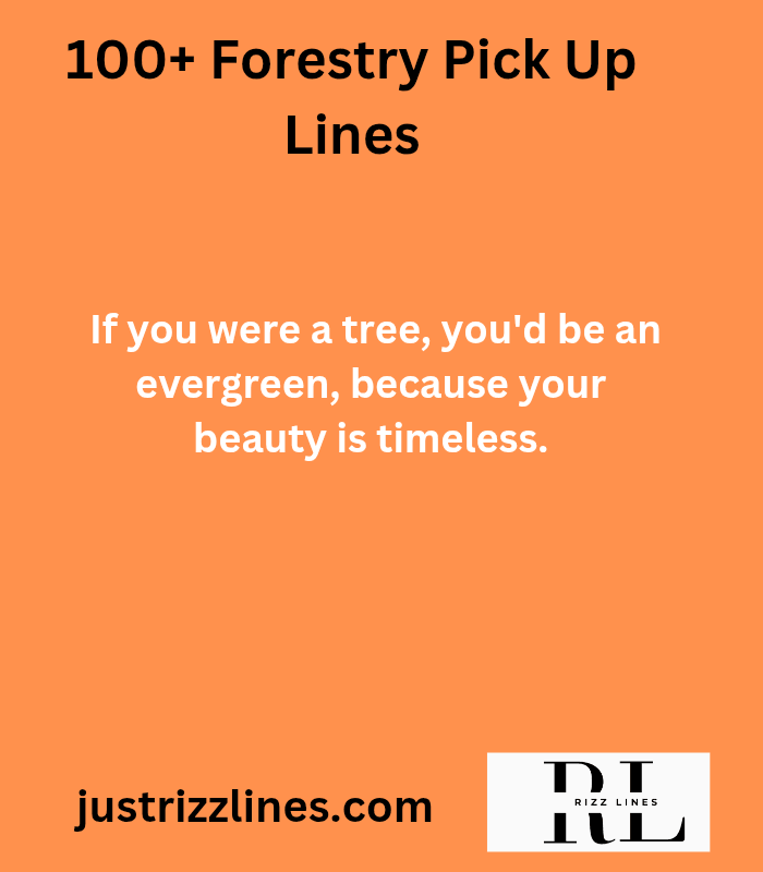 "Forestry Pick up Lines"