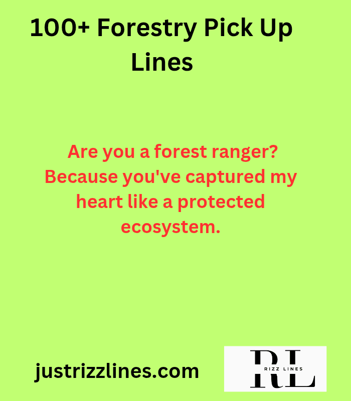 "Forestry Pick up Lines"