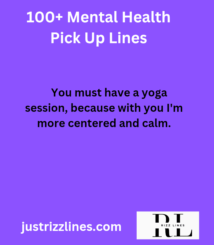 "Mental Health Pick Up Lines"