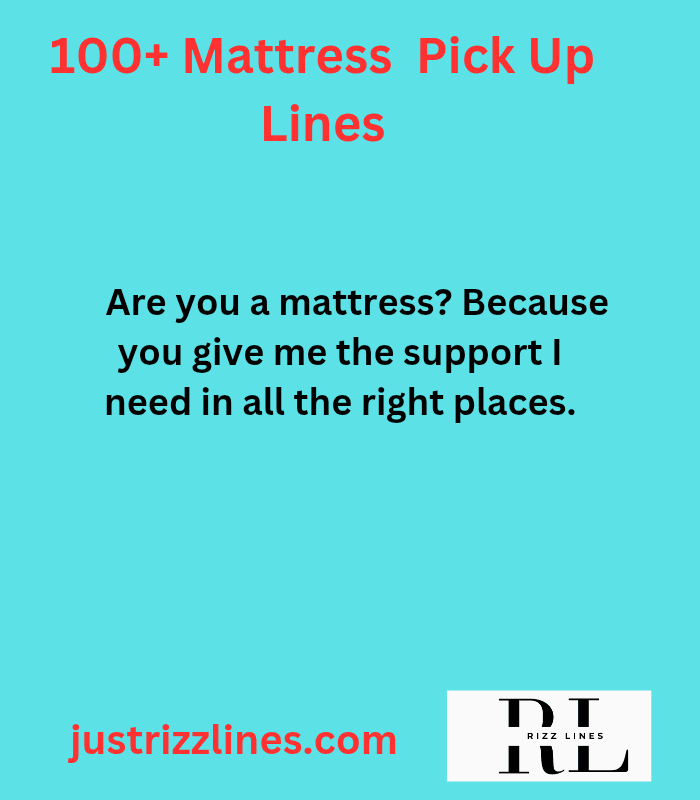 "Mattress Pick Up Lines"