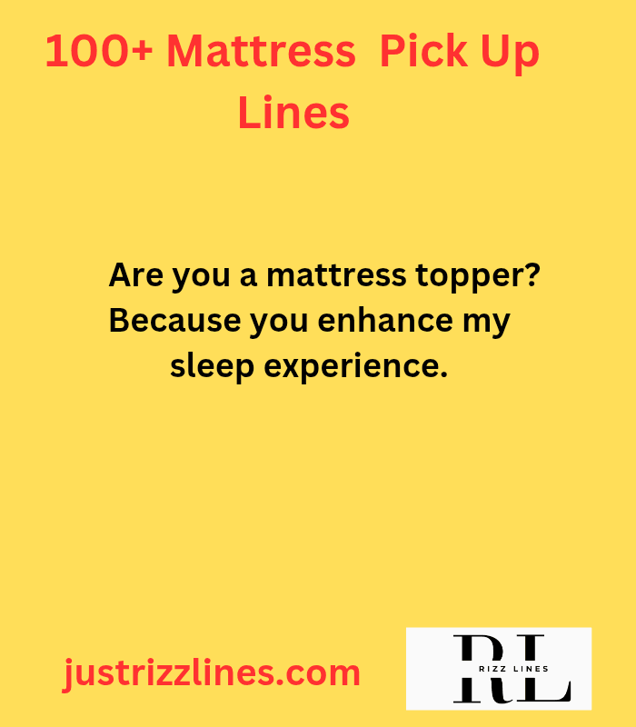 "Mattress Pick Up Lines"