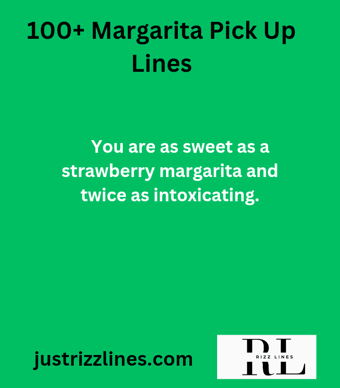 "Margarita Pick Up Lines"