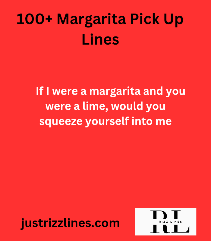 "Margarita Pick Up Lines"