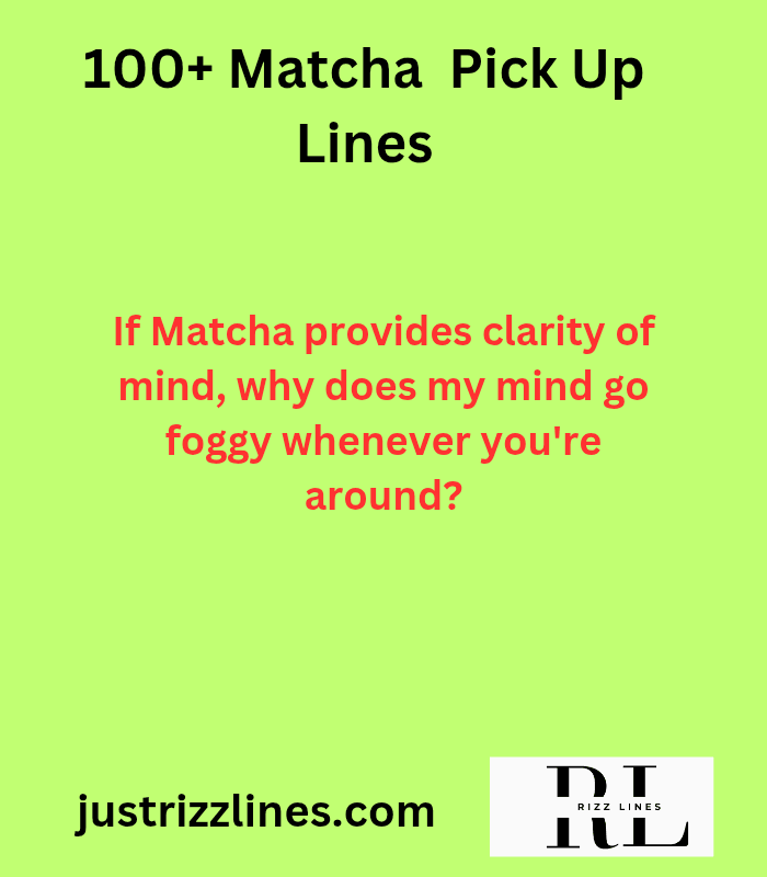 "Matcha Pick Up Lines"