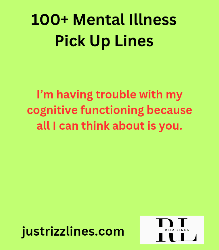 "Mental illness Pick Up lines"