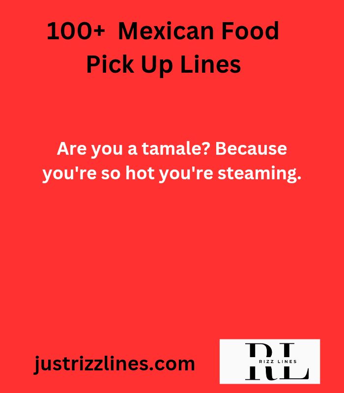 "Mexican Food Pick Up Lines"