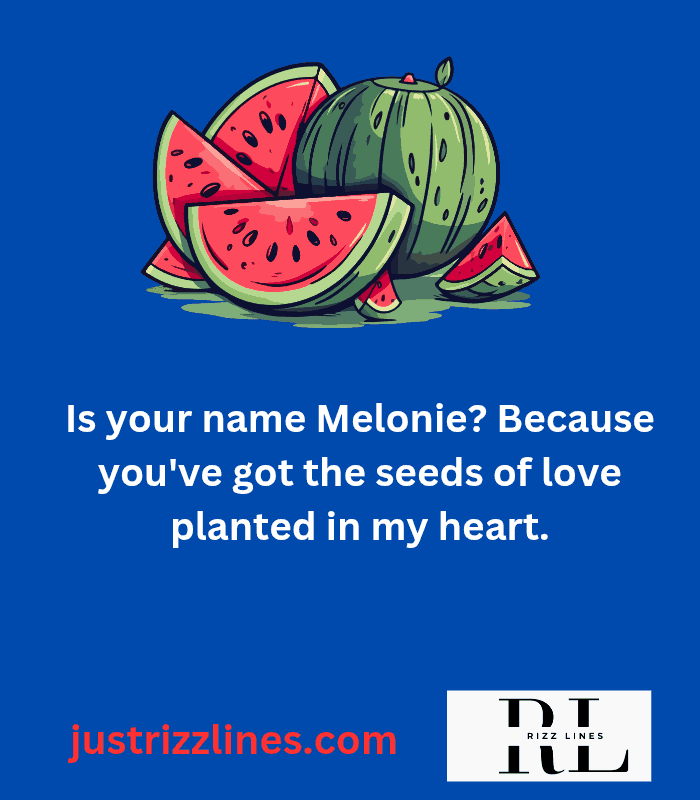 "Watermelon Pick up Lines"