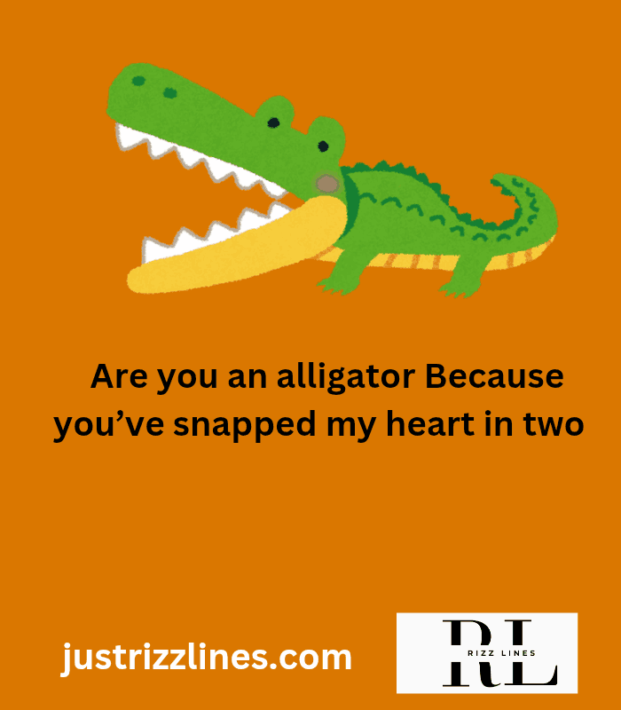 "Alligator Pick up Lines"