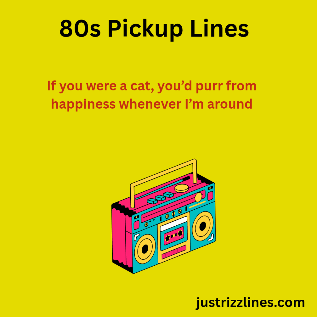 80s Pick Up Lines