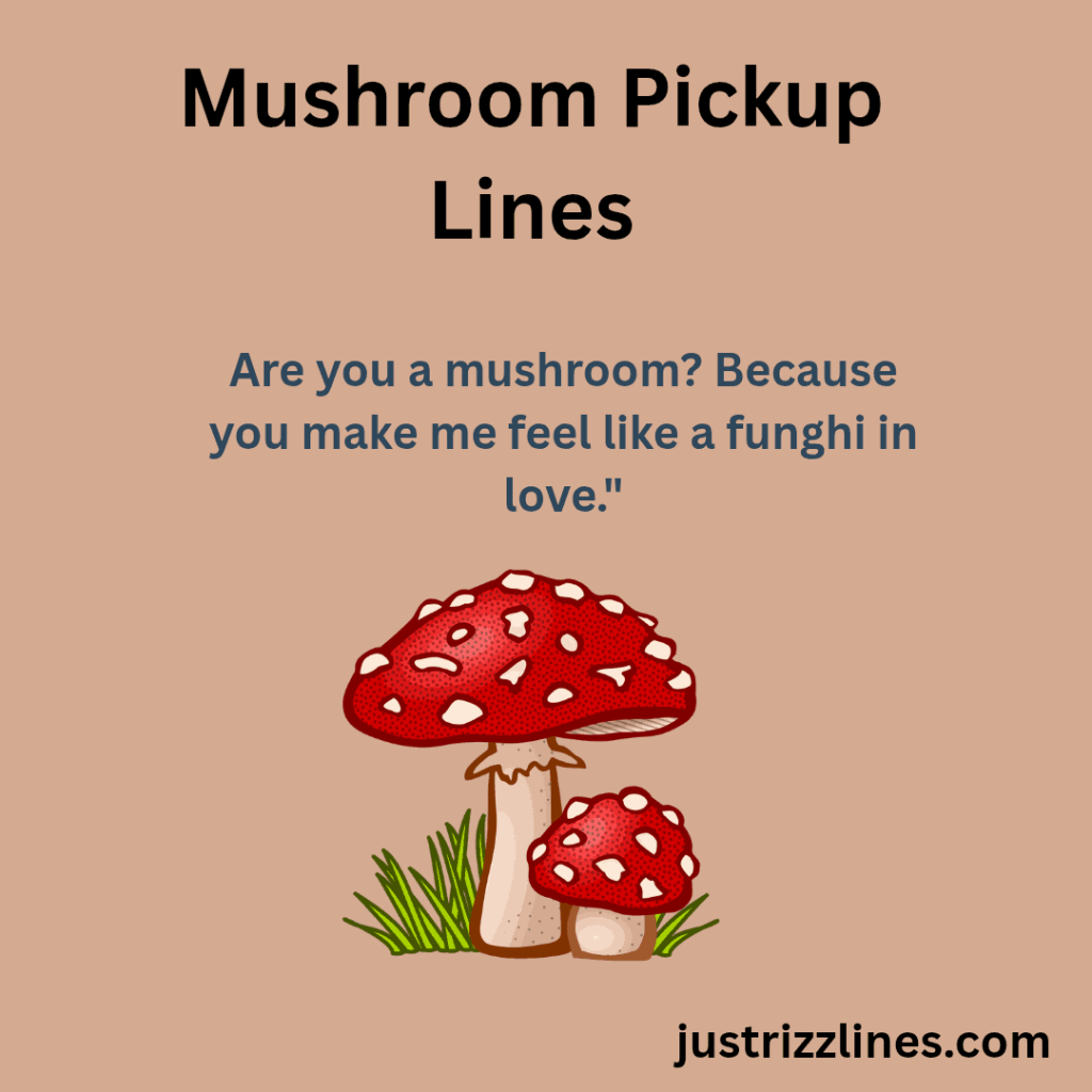 "Mushroom Pick Up Lines"