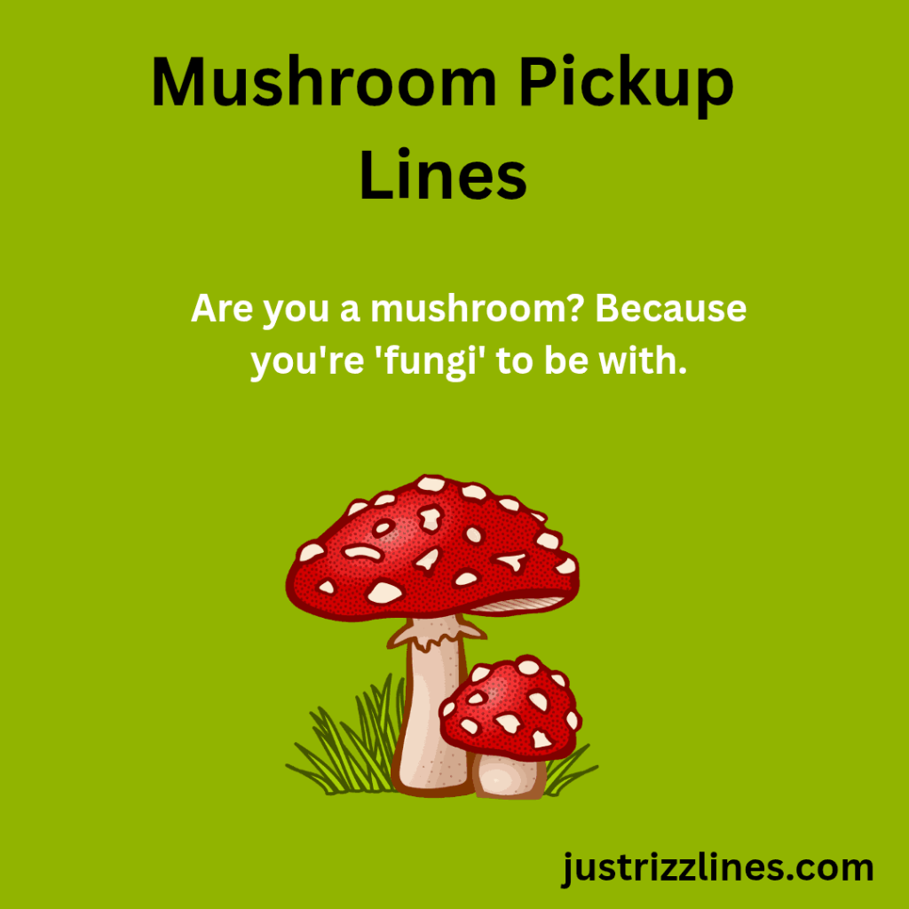 "Mushroom Pick Up Lines"